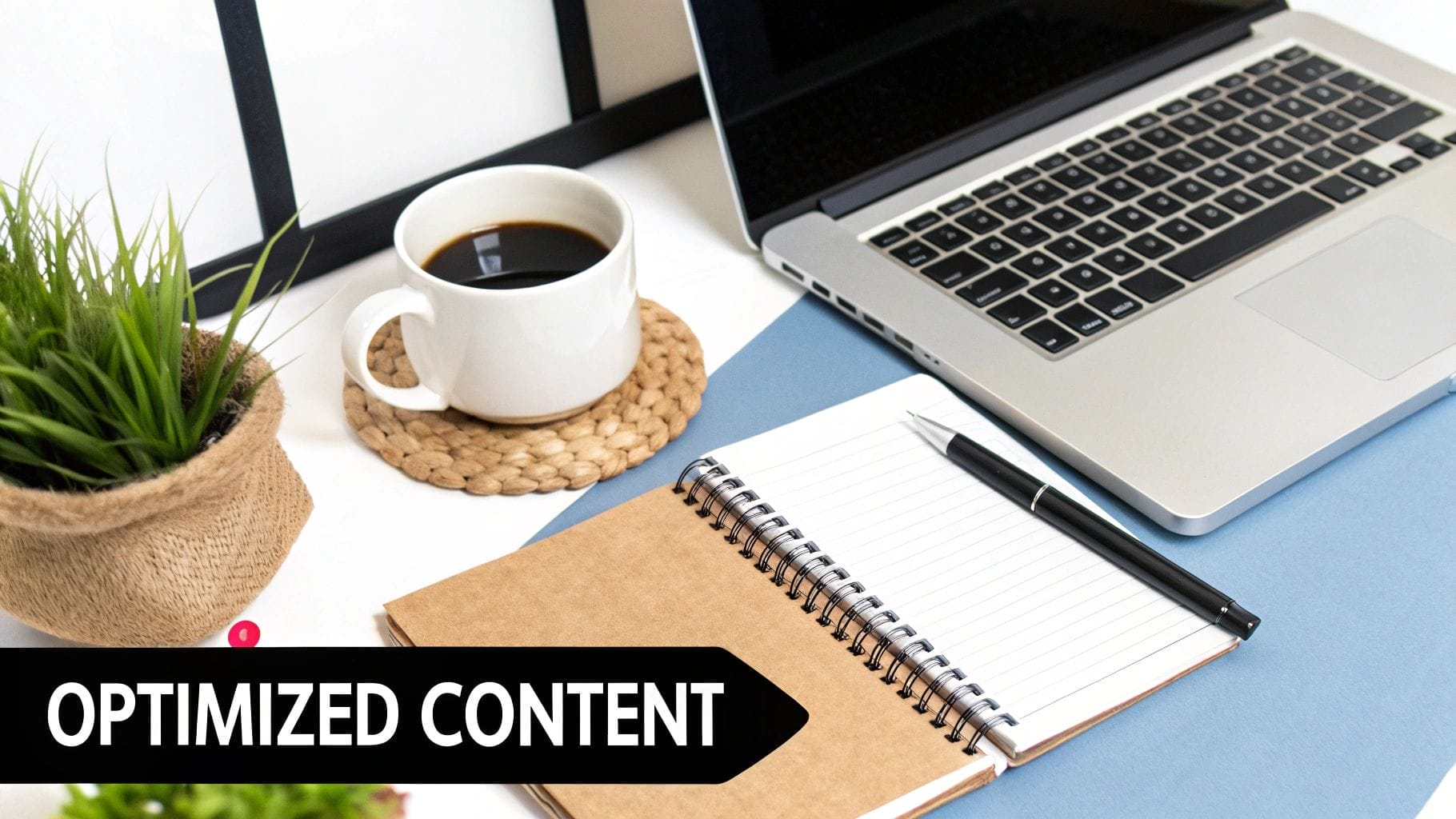 A laptop, notebook with pen, cup of coffee, and potted plant on a desk. Text overlay reads "OPTIMIZED CONTENT," reflecting strategies on how to improve website SEO for better online visibility.